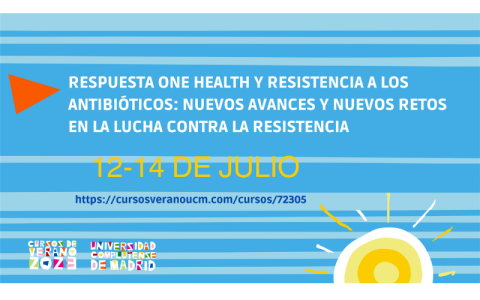 Curso de Verano "Respuesta One Health y resistencia a los antibióticos: nuevos avances y nuevos retos en la lucha contra la resistencia"